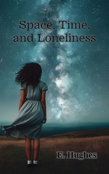 Hardcover Space, Time, and Loneliness: (A poetry chapbook) Book