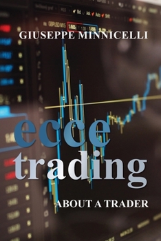 Paperback Ecce trading - About a trader [Italian] Book