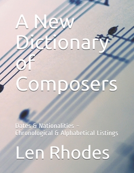 Paperback A New Dictionary of Composers: Dates & Nationalities Chronological & Alphabetical Listings Book