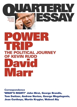 Power Trip: The Political Journey of Kevin Rudd - Book #38 of the Quarterly Essay