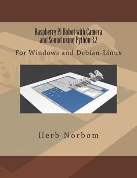 Paperback Raspberry Pi Robot with Camera and Sound using Python 3.2: For Windows and Debian-Linux Book