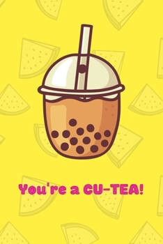 Paperback You're A CU-TEA Notebook gift idea for Bubble Tea Lovers, girlfriend, boyfriend: Dotted Blank pages notebook for taking notes and jotting down ideas Book