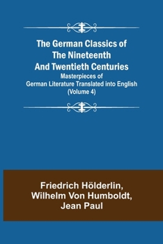 Paperback The German Classics of the Nineteenth and Twentieth Centuries (Volume 4) Masterpieces of German Literature Translated into English Book