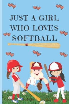 Paperback Just A Girl Who Loves Softball: Softball Gifts: Cute Novelty Notebook Gift: Lined Paper Paperback Journal Book