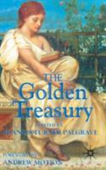 Paperback The Golden Treasury: Of the Best Songs and Lyrical Poems in the English Language Book