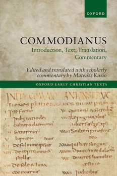 Commodianus: Introduction, Text, Translation, Commentary (Oxford Early Christian Texts)