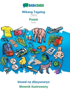 Paperback Wikang Tagalog - Polski, biswal na diksyunaryo: BABADADA Tagalog - Polish, visual dictionary [Tagalog] Book