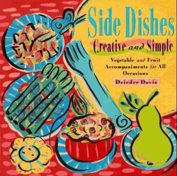 Paperback Side Dishes Creative and Simple: Vegetable & Fruit Accompaniments for All Occasions Book