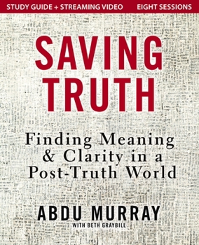 Paperback Saving Truth Study Guide Plus Streaming Video: Finding Meaning and Clarity in a Post-Truth World Book