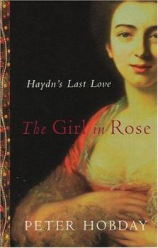 Paperback The Girl in Rose: Haydn's Last Love Book
