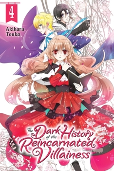 Paperback The Dark History of the Reincarnated Villainess, Vol. 4: Volume 4 Book