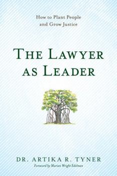 Paperback The Lawyer as Leader: How to Plant People and Grow Justice Book