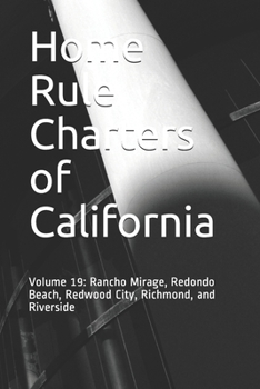Home Rule Charters of California: Volume 19: Rancho Mirage, Redondo Beach, Redwood City, Richmond, and Riverside