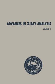 Paperback Advances in X-Ray Analysis: Volume 2 Proceedings of the Seventh Annual Conference on Applications of X-Ray Analysis Held August 13-15, 1958 Book