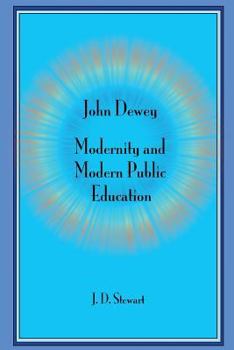 Paperback John Dewey: Modernity and Modern Public Education Book