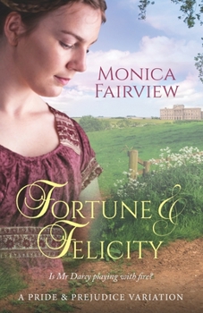 Paperback Fortune & Felicity: A Pride & Prejudice Variation Book