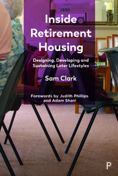 Hardcover Inside Retirement Housing: Designing, Developing and Sustaining Later Lifestyles Book