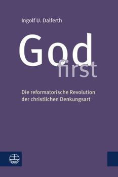 Paperback God First: Die Reformatorische Revolution Der Christlichen Denkungsart [German] Book