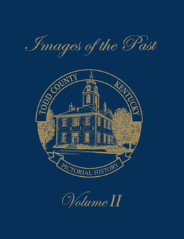 Paperback Images of the Past, Volume II: Todd County, Kentucky -- Pictorial History Book