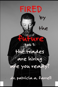 Paperback Fired by the Future: Book 3: The Trades Are Hiring, Are You Ready? Book