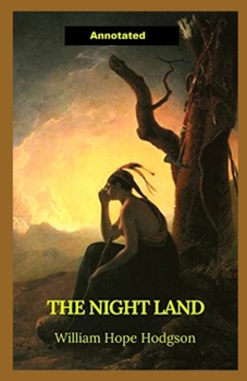The Night Land Annotated