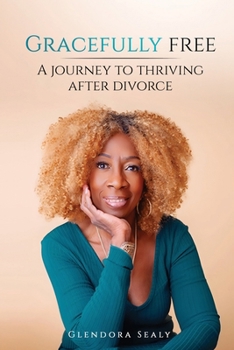 Paperback Gracefully Free: A Journey to Thriving After Divorce Book