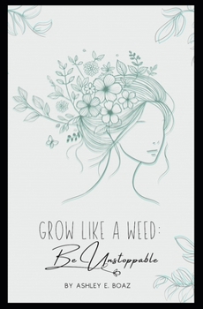 Paperback Grow Like a Weed: Be Unstoppable Book