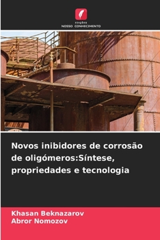 Novos inibidores de corrosão de oligómeros: Síntese, propriedades e tecnologia