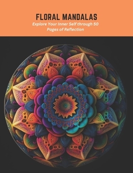 Paperback Floral Mandalas: Explore Your Inner Self through 50 Pages of Reflection Book