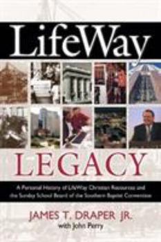 Hardcover Lifeway Legacy: A Personal History of Lifeway Christian Resources and the Sunday School Board of the Southern Baptist Convention Book