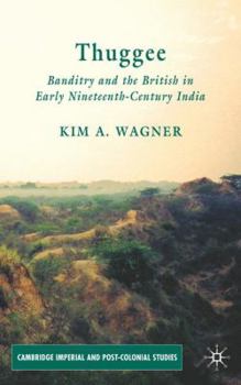 Thuggee: Banditry and the British in Early Nineteenth-Century India (Cambridge Imperial & Post Colonial Studies) - Book  of the Cambridge Imperial and Post-Colonial Studies