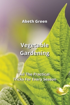 Paperback Vegetable Gardening: All The Practical Tricks For Every Season Book