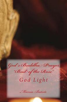 God's Buddha Prayer "Bud of the Rose": God Light