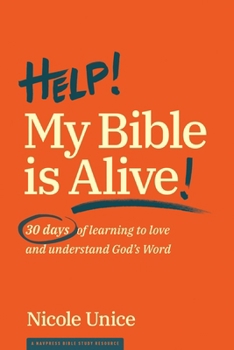 Paperback Help! My Bible Is Alive!: 30 Days of Learning to Love and Understand God's Word Book