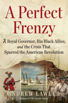 Hardcover A Perfect Frenzy: A Royal Governor, His Black Allies, and the Crisis That Spurred the American Revolution Book