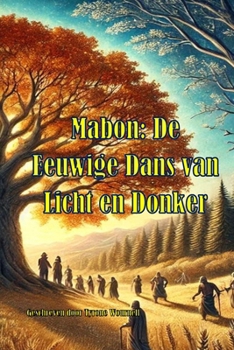 Mabon: De Eeuwige Dans van Licht en Donker (Dutch Edition)