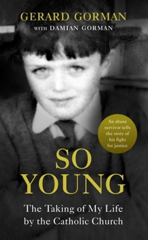 Paperback So Young: The Taking of My Life by the Catholic Church Book