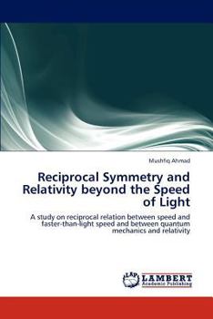 Paperback Reciprocal Symmetry and Relativity Beyond the Speed of Light Book