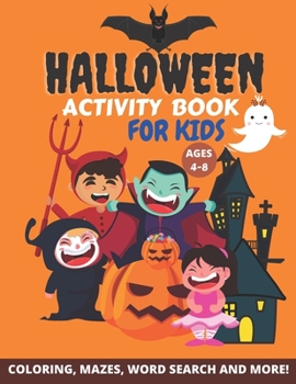 Paperback Halloween Activity Book for Kids Ages 4-8: A Fun & Scary Workbook For Learning, Coloring, Mazes, Word Search And More! ( Halloween Activity Books ) Book