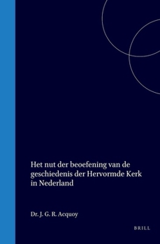 Het nut der beoefening van de geschiedenis der Hervormde Kerk in Nederland (Dutch Edition)