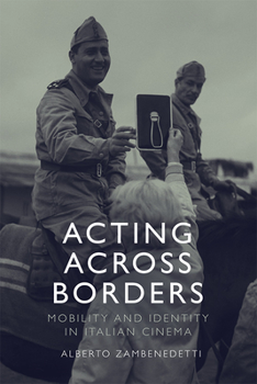 Hardcover Acting Across Borders: Mobility and Identity in Italian Cinema Book