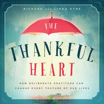 Hardcover The Thankful Heart: How Deliberate Gratitude Can Change Every Texture of Our Lives Book