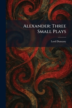 Paperback Alexander: Three Small Plays Book