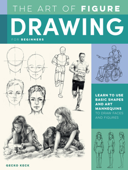 Paperback Art of Figure Drawing for Beginners: Learn to Use Basic Shapes and Art Mannequins to Draw Faces and Figures Book