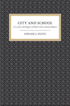 Hardcover City and School in Late Antique Athens and Alexandria Book