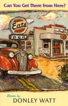 Paperback Can You Get There from Here?: Stories (Southwest Life and Letters) Book