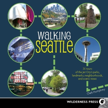 Paperback Walking Seattle: 35 Tours of the Jet City's Parks, Landmarks, Neighborhoods, and Scenic Views Book