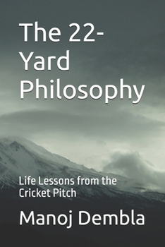 Paperback The 22-Yard Philosophy: Life Lessons from the Cricket Pitch Book