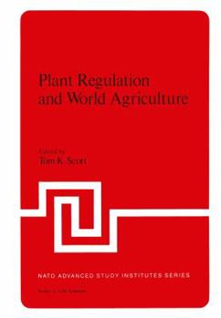Plant Regulation and World Agriculture (Nato Advanced Study Institutes Series : Series a, Life Sciences, V. 22)