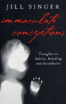 Paperback Immaculate Conceptions : Thoughts on babies, breeding and boundaries Book